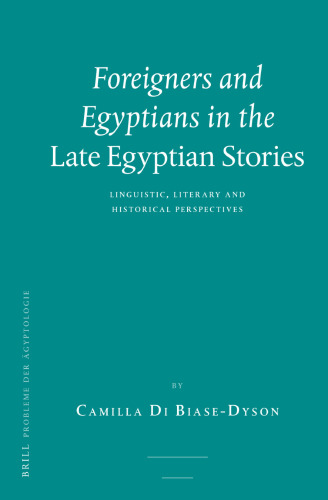 Foreigners and Egyptians in the Late Egyptian Stories: Linguistic, Literary and Historical Perspectives