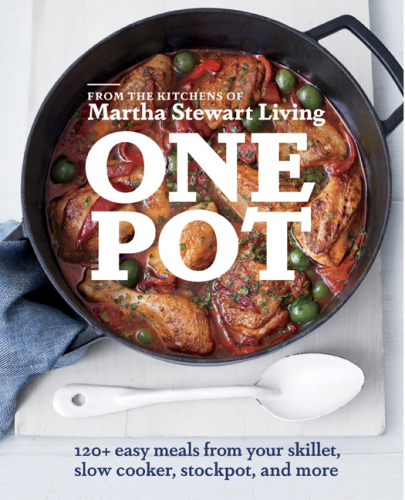 One Pot: 120+ Easy Meals from Your Skillet, Slow Cooker, Stockpot, and More