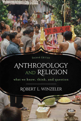 Anthropology and religion : what we know, think, and question