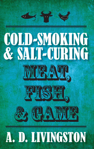 Cold-smoking & salt-curing meat, fish & game