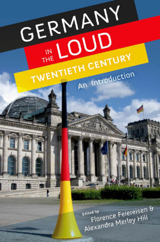 Germany in the loud twentieth century : an introduction