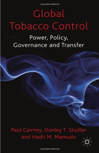 Global tobacco control : power, policy, governance and transfer