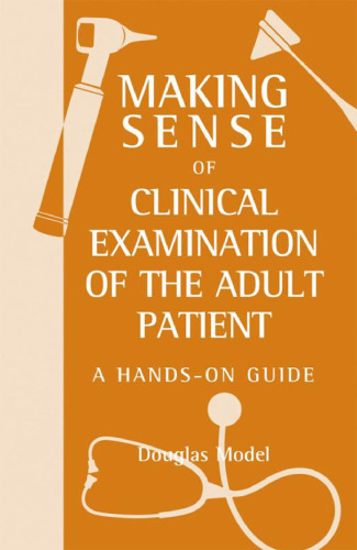 Making sense of clinical examination of the adult patient : hands-on guide