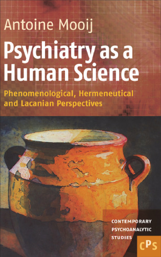 Psychiatry as a Human Science : Phenomenological, Hermeneutical and Lacanian Perspectives