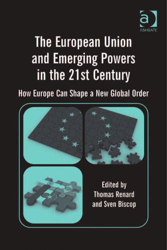 The European Union and emerging powers in the 21st century : how Europe can shape a new global order