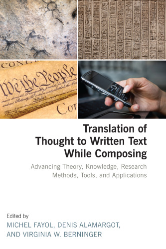 Translation of thought to written text while composing : advancing theory, knowledge, research methods, tools, and applications