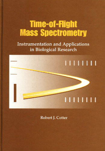 Time-of-flight mass spectrometry : instrumentation and applications in biological research