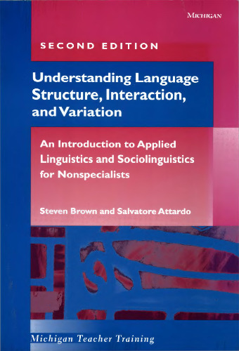 Understanding language structure, interaction, and variation : an introduction to applied linguistics and sociolinguistics for nonspecialists