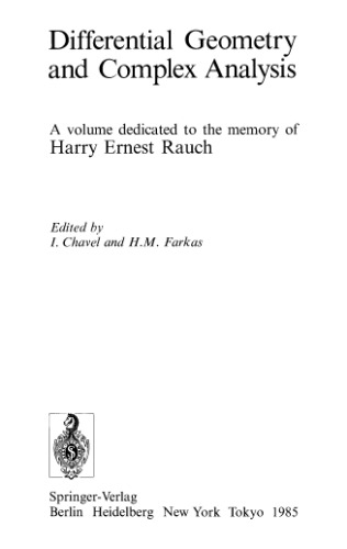 Differential geometry and complex analysis : a volume dedicated to the memory of Harry Ernest Rauch