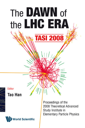 The dawn of the LHC era : TASI 2008 : proceedings of the 2008 Theoretical Advanced Study Institute in Elementary Particle Physics, Boulder, Colorado, USA, 2-27 June 2008