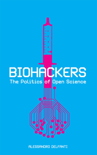 Biohackers: The Politics of Open Science