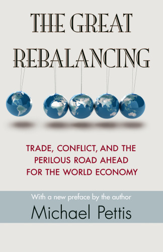 The Great Rebalancing: Trade, Conflict, and the Perilous Road Ahead for the World Economy