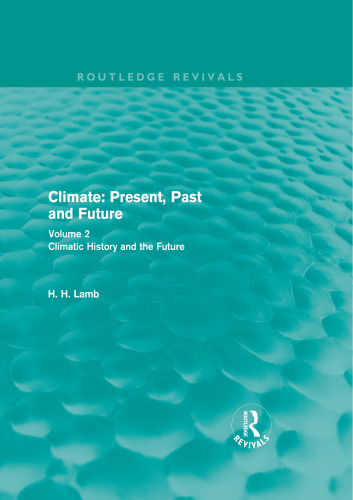 Climate: Present, Past and Future: Volume 2: Climatic History and the Future