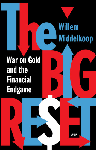 The Big Reset: War on Gold and the Financial Endgame