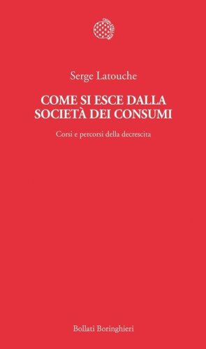 Come si esce dalla società dei consumi. Corsi e percorsi della decrescita