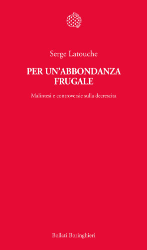 Per un'abbondanza frugale. Malintesi e controversie sulla decrescita