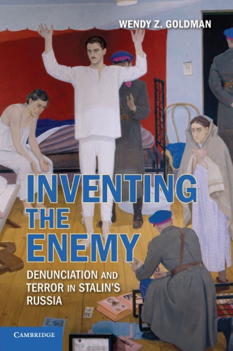 Inventing the Enemy: Denunciation and Terror in Stalin's Russia