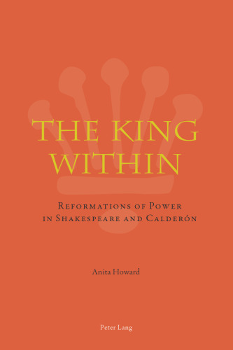 The King Within: Reformations of Power in Shakespeare and Calderón