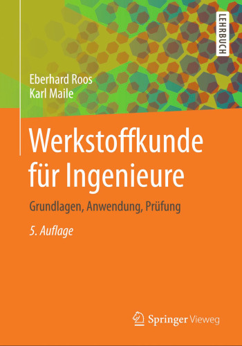 Werkstoffkunde für Ingenieure: Grundlagen, Anwendung, Prüfung (Springer-Lehrbuch) (German Edition)