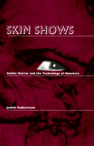 Skin Shows: Gothic Horror and the Technology of Monsters