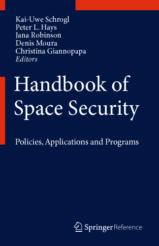 Handbook of Space Security: Policies, Applications and Programs