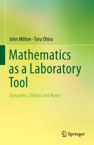 Mathematics as a Laboratory Tool: Dynamics, Delays and Noise