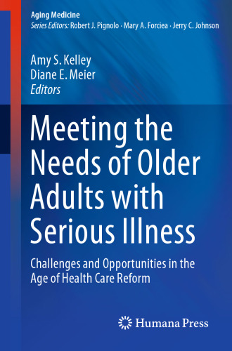 Meeting the Needs of Older Adults with Serious Illness: Challenges and Opportunities in the Age of Health Care Reform