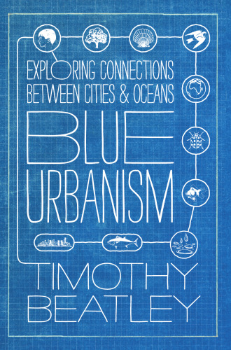 Blue Urbanism: Exploring Connections between Cities and Oceans