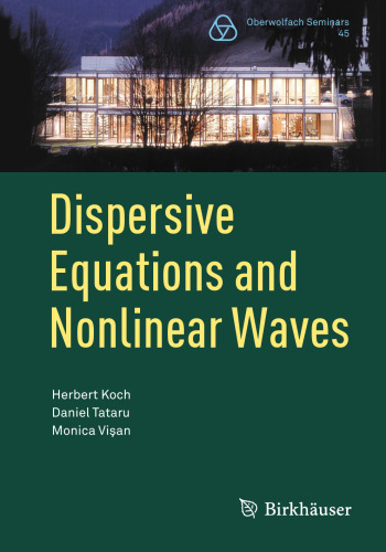 Dispersive Equations and Nonlinear Waves: Generalized Korteweg–de Vries, Nonlinear Schrödinger, Wave and Schrödinger Maps