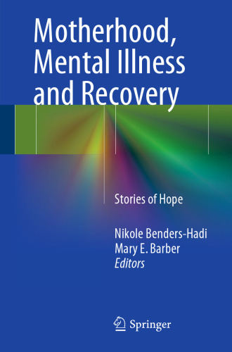 Motherhood, Mental Illness and Recovery: Stories of Hope