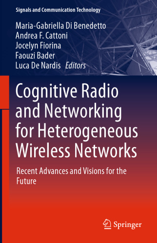 Cognitive Radio and Networking for Heterogeneous Wireless Networks: Recent Advances and Visions for the Future