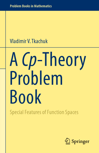 A Cp-Theory Problem Book: Special Features of Function Spaces