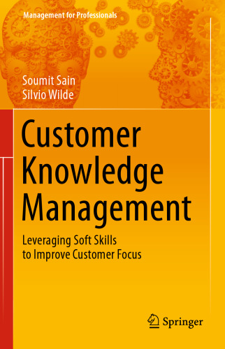 Customer Knowledge Management: Leveraging Soft Skills to Improve Customer Focus