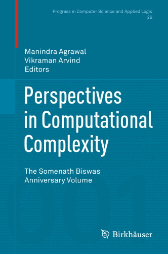 Perspectives in Computational Complexity: The Somenath Biswas Anniversary Volume