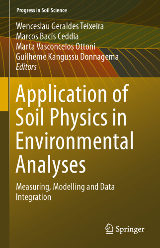 Application of Soil Physics in Environmental Analyses: Measuring, Modelling and Data Integration