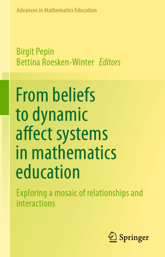 From beliefs to dynamic affect systems in mathematics education: Exploring a mosaic of relationships and interactions