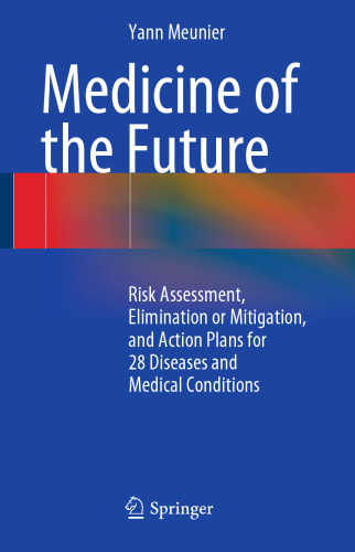 Medicine of the Future: Risk Assessment, Elimination or Mitigation, and Action Plans for 28 Diseases and Medical Conditions