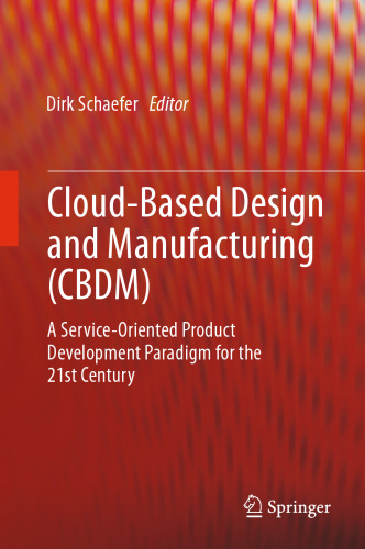 Cloud-Based Design and Manufacturing (CBDM): A Service-Oriented Product Development Paradigm for the 21st Century