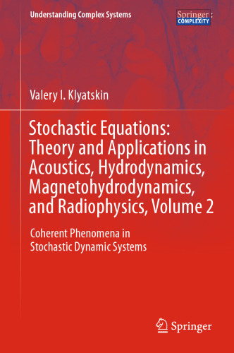 Stochastic Equations: Theory and Applications in Acoustics, Hydrodynamics, Magnetohydrodynamics, and Radiophysics, Volume 2: Coherent Phenomena in Stochastic Dynamic Systems