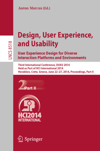 Design, User Experience, and Usability. User Experience Design for Diverse Interaction Platforms and Environments: Third International Conference, DUXU 2014, Held as Part of HCI International 2014, Heraklion, Crete, Greece, June 22-27, 2014, Proceedings, Part II