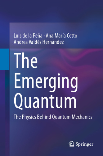 The Emerging Quantum: The Physics Behind Quantum Mechanics