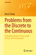 Problems from the Discrete to the Continuous: Probability, Number Theory, Graph Theory, and Combinatorics