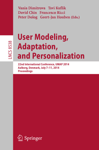 User Modeling, Adaptation, and Personalization: 22nd International Conference, UMAP 2014, Aalborg, Denmark, July 7-11, 2014. Proceedings