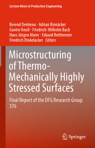 Microstructuring of Thermo-Mechanically Highly Stressed Surfaces: Final Report of the DFG Research Group 576