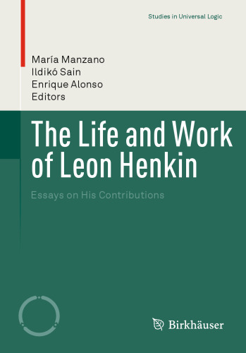 The Life and Work of Leon Henkin: Essays on His Contributions