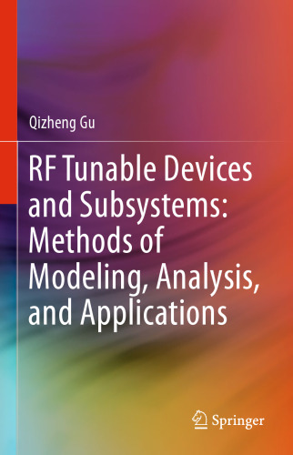 RF Tunable Devices and Subsystems: Methods of Modeling, Analysis, and Applications: Methods of Modeling, Analysis, and Applications