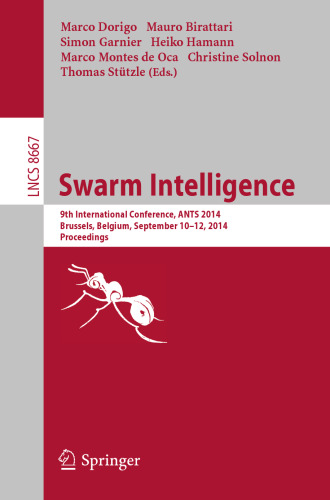 Swarm Intelligence: 9th International Conference, ANTS 2014, Brussels, Belgium, September 10-12, 2014. Proceedings