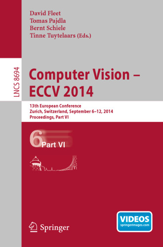 Computer Vision – ECCV 2014: 13th European Conference, Zurich, Switzerland, September 6-12, 2014, Proceedings, Part VI