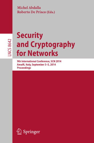 Security and Cryptography for Networks: 9th International Conference, SCN 2014, Amalfi, Italy, September 3-5, 2014. Proceedings