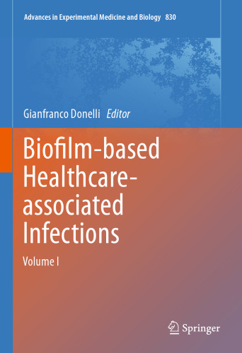 Biofilm-based Healthcare-associated Infections: Volume I